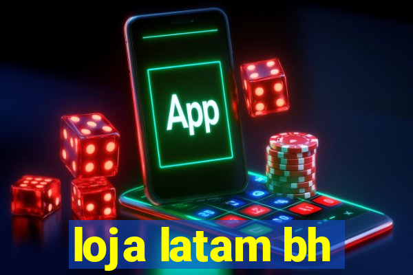 loja latam bh